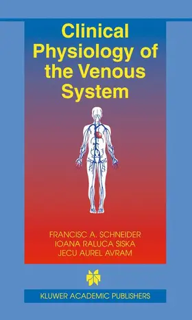 Schneider / Siska / Avram |  Clinical Physiology of the Venous System | Buch |  Sack Fachmedien