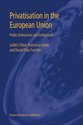 Clifton / Fuentes / Comín | Privatisation in the European Union | Buch | 978-1-4020-7481-3 | sack.de