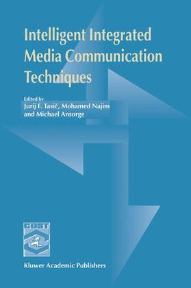 Tasic / Najim / Ansorge |  Intelligent Integrated Media Communication Techniques | Buch |  Sack Fachmedien