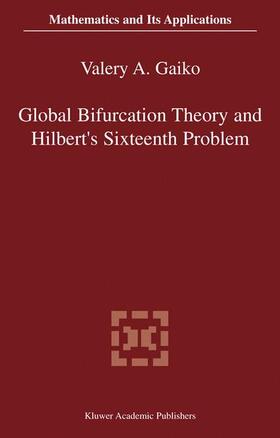 Gaiko |  Global Bifurcation Theory and Hilbert¿s Sixteenth Problem | Buch |  Sack Fachmedien