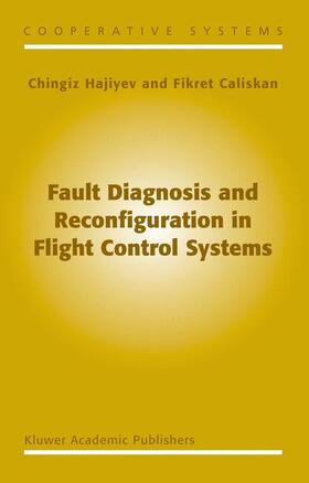 Caliskan / Hajiyev |  Fault Diagnosis and Reconfiguration in Flight Control Systems | Buch |  Sack Fachmedien