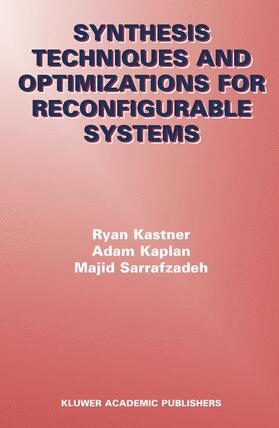Kastner / Sarrafzadeh / Kaplan |  Synthesis Techniques and Optimizations for Reconfigurable Systems | Buch |  Sack Fachmedien