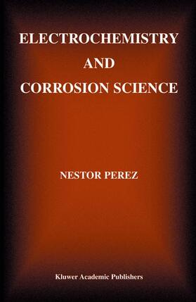 Perez |  Electrochemistry and Corrosion Science | Buch |  Sack Fachmedien