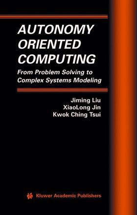 Liu / Tsui / Jin |  Autonomy Oriented Computing | Buch |  Sack Fachmedien