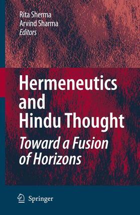 Sherma / Sharma |  Hermeneutics and Hindu Thought: Toward a Fusion of Horizons | Buch |  Sack Fachmedien