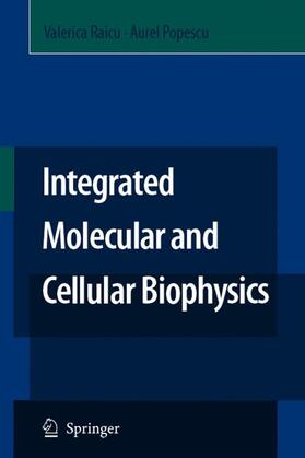 Popescu / Raicu |  Integrated Molecular and Cellular Biophysics | Buch |  Sack Fachmedien