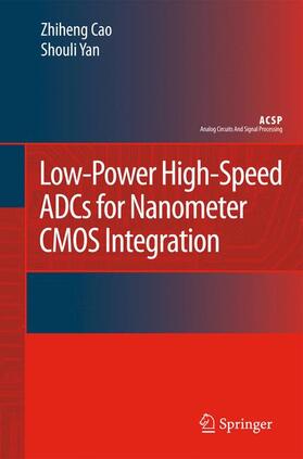 Cao / Yan |  Low-Power High-Speed Adcs for Nanometer CMOS Integration | Buch |  Sack Fachmedien