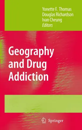 Thomas / Cheung / Richardson |  Geography and Drug Addiction | Buch |  Sack Fachmedien