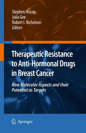 Hiscox / Nicholson / Gee |  Therapeutic Resistance to Anti-hormonal Drugs in Breast Cancer | Buch |  Sack Fachmedien