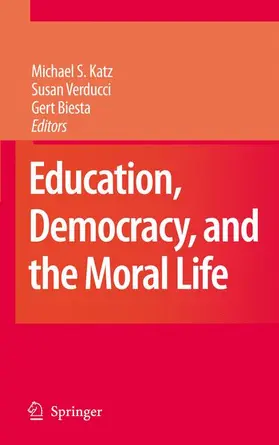 Katz / Verducci / Biesta |  Education, Democracy and the Moral Life | Buch |  Sack Fachmedien