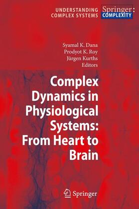 Dana / Kurths / Roy |  Complex Dynamics in Physiological Systems: From Heart to Brain | Buch |  Sack Fachmedien