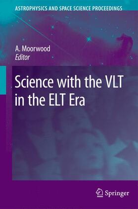 Moorwood |  Science with the VLT in the ELT Era | Buch |  Sack Fachmedien