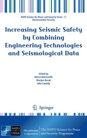 Mucciarelli / Cassidy / Herak |  Increasing Seismic Safety by Combining Engineering Technologies and Seismological Data | Buch |  Sack Fachmedien