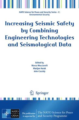 Mucciarelli / Herak / Cassidy |  Increasing Seismic Safety by Combining Engineering Technologies and Seismological Data | Buch |  Sack Fachmedien