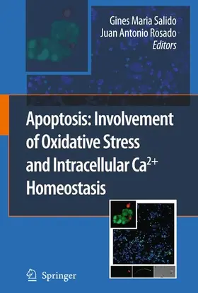 Salido / Rosado |  Apoptosis: Involvement of Oxidative Stress and Intracellular Ca2+ Homeostasis | Buch |  Sack Fachmedien