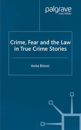 Biressi |  Crime, Fear and the Law in True Crime Stories | eBook | Sack Fachmedien