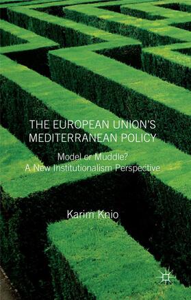 Knio |  The European Union's Mediterranean Policy: Model or Muddle? | Buch |  Sack Fachmedien