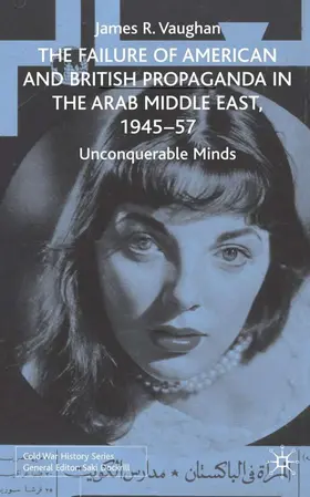 Vaughan |  The Failure of American and British Propaganda in the Arab Middle East, 1945-1957 | Buch |  Sack Fachmedien