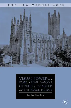 Gertz |  Visual Power and Fame in René d'Anjou, Geoffrey Chaucer, and the Black Prince | Buch |  Sack Fachmedien