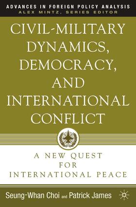 James / Choi |  Civil-Military Dynamics, Democracy, and International Conflict | eBook | Sack Fachmedien