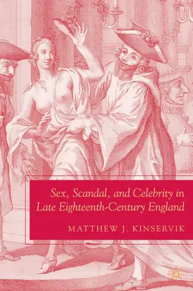 Kinservik |  Sex, Scandal, and Celebrity in Late Eighteenth-Century England | Buch |  Sack Fachmedien