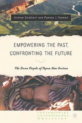 Strathern / Stewart |  Empowering the Past, Confronting the Future: The Duna People of Papua New Guinea | eBook | Sack Fachmedien