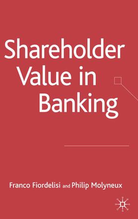 Fiordelisi / Molyneux |  Shareholder Value in Banking | Buch |  Sack Fachmedien