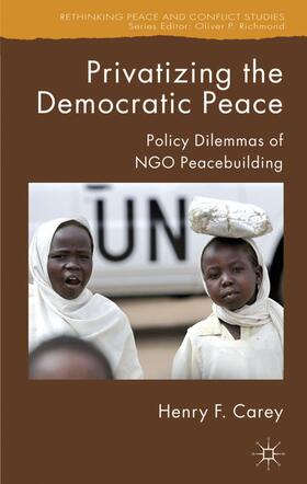 Carey |  Privatizing the Democratic Peace | Buch |  Sack Fachmedien