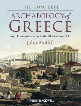Bintliff |  The Complete Archaeology of Greece | Buch |  Sack Fachmedien