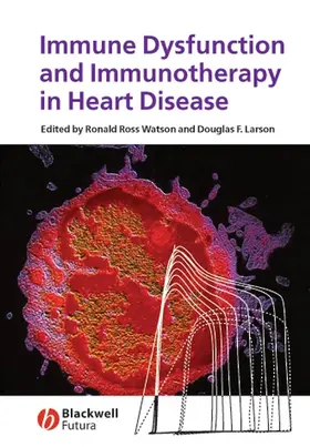 Watson / Larson |  Immune Dysfunction and Immunotherapy in Heart Disease | Buch |  Sack Fachmedien