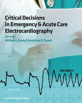 Brady / Truwit |  Critical Decisions in Emergency and Acute Care Electrocardiography | Buch |  Sack Fachmedien