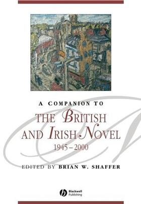 Shaffer |  A Companion to the British and Irish Novel, 1945 - 2000 | Buch |  Sack Fachmedien