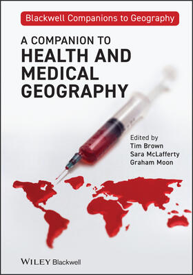 Brown / McLafferty / Moon |  A Companion to Health and Medical Geography | Buch |  Sack Fachmedien