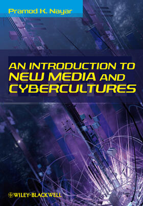 Nayar |  An Introduction to New Media and Cybercultures | Buch |  Sack Fachmedien