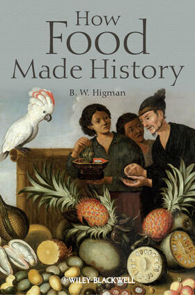 Higman |  How Food Made History | Buch |  Sack Fachmedien