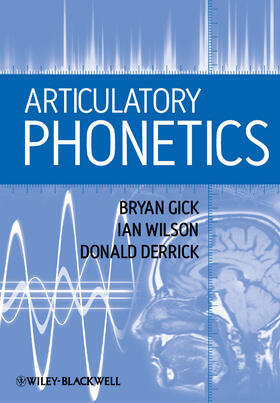 Gick / Derrick / Wilson |  Articulatory Phonetics | Buch |  Sack Fachmedien