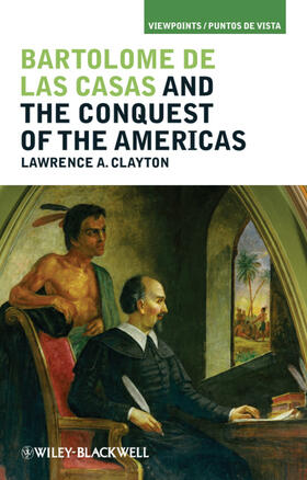 Clayton |  Bartolomé de Las Casas and the Conquest of the Americas | Buch |  Sack Fachmedien