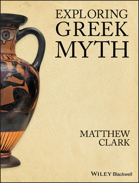 Clark |  Clark, M: Exploring Greek Myth | Buch |  Sack Fachmedien