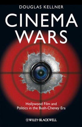 Kellner |  Cinema Wars: Hollywood Film and Politics in the Bush-Cheney Era | Buch |  Sack Fachmedien