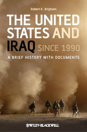 Brigham |  The United States and Iraq Since 1990: A Brief History with Documents | Buch |  Sack Fachmedien