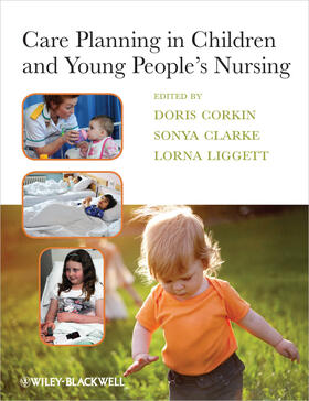 Corkin / Clarke / Liggett |  Care Planning in Children and Young People's Nursing | Buch |  Sack Fachmedien