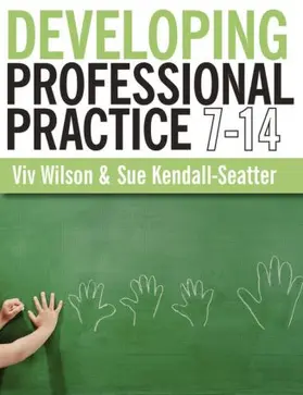 Wilson / Kendall-Seatter |  Developing Professional Practice 7-14 | Buch |  Sack Fachmedien