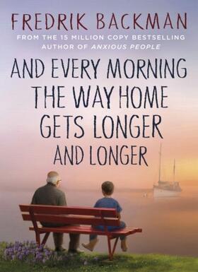 Backman |  And Every Morning the Way Home Gets Longer and Longer | Buch |  Sack Fachmedien