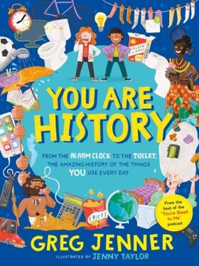 Jenner |  You Are History: From the Alarm Clock to the Toilet, the Amazing History of the Things You Use Every Day | Buch |  Sack Fachmedien