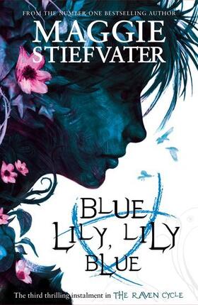 Stiefvater |  Raven Cycle 3. Blue Lily, Lily Blue | Buch |  Sack Fachmedien