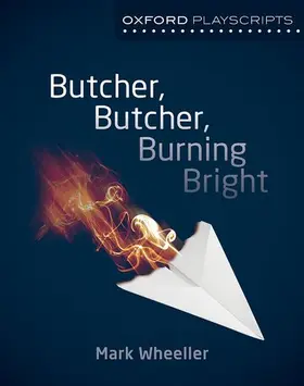 Wheeller |  Oxford Playscripts: Butcher, Butcher, Burning Bright | Buch |  Sack Fachmedien