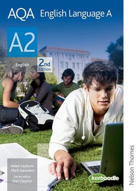 Saunders / Clayton / Leyburn | AQA English Language A A2 Second Edition | Buch | 978-1-4085-2198-4 | sack.de