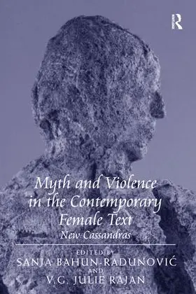 Rajan / Bahun-Radunovic |  Myth and Violence in the Contemporary Female Text | Buch |  Sack Fachmedien