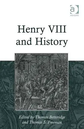 Freeman / Betteridge |  Henry VIII and History | Buch |  Sack Fachmedien