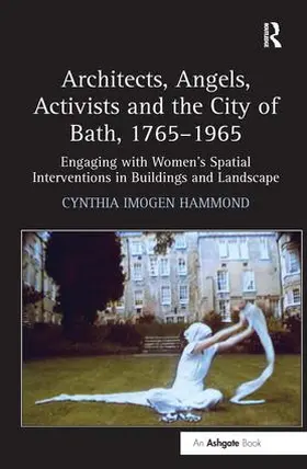 Hammond |  Architects, Angels, Activists and the City of Bath, 1765-1965 | Buch |  Sack Fachmedien